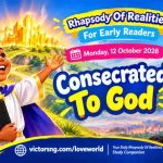 Rhapsody Of Realities for Early Readers (RORER), Oct 12, 2026: Full Article, Lessons & Quiz – CONSECRATED TO GOD