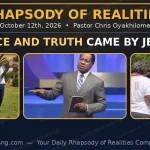 Rhapsody Of Realities Today, Oct 12, 2026: Full Article, Lessons & Quiz – GRACE AND TRUTH CAME BY JESUS CHRIST